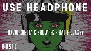 David Guetta &amp; Showtek - Bad Ft. Vassy (8D Sound) - Use Headphone 🎧 - 8DSIC