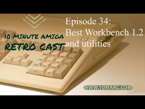 10 Minute Amiga Retro Cast Episode 34 - Best Workbench 1.2 and utilities.