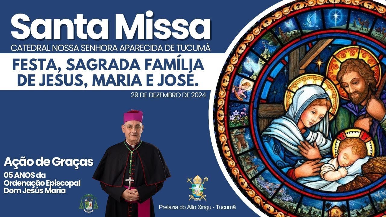 Santa Missa: Sagrada Família de Jesus, Maria e José, Festa. 29/12/2024 ás 08h.