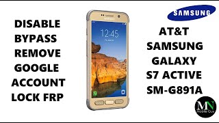 Disable Bypass Remove Google Account Lock FRP on AT&T Samsung Galaxy S7 Active G891A!