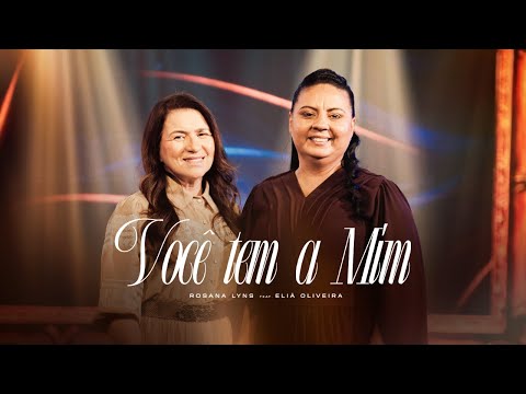 Você Tem A Mim | Rosana Lyns Feat Eliã Oliveira [Clipe Oficial]
