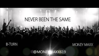B-Turn Ft. Money Maxx- Never Been The Same