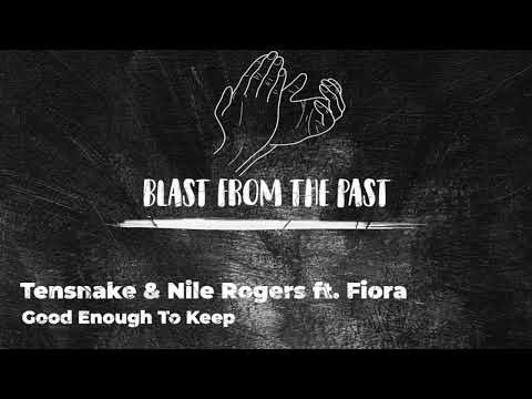 Tensnake & Nile Rogers ft. Fiora - Good Enough To Keep