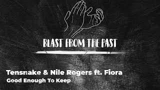 Tensnake &amp; Nile Rogers ft. Fiora - Good Enough To Keep