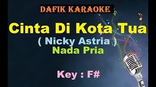 Download lagu Cinta Di Kota Tua (Karaoke) Nicky Astria Nada Pria / Cowok Male Key F# mp3