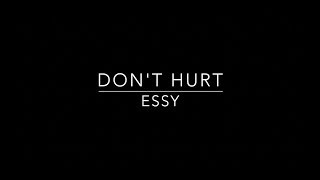Essy - Don&#39;t Hurt (Lyrics)