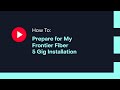 How To: Prepare for My Frontier Fiber 5 Gig Installation