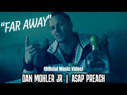 “FAR AWAY” 🎶  DAN MOHLER JR | ASAP PREACH (official music video)