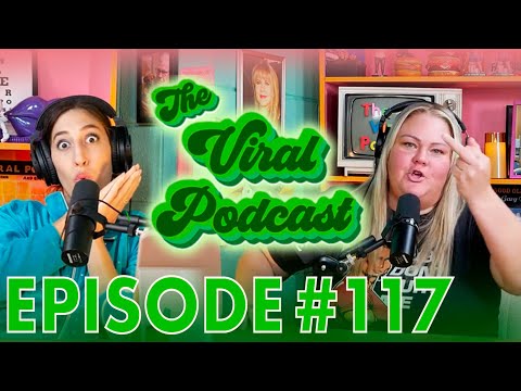 The Viral Podcast Ep. 117