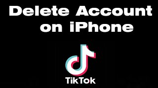 How to delete TikTok account on iPhone