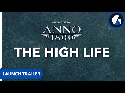 Anno 1800: DLC9 The High Life - Launch Trailer | GameLAD