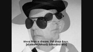 Pet Shop Boys - More than a dream [eLeMeNOhPeaQ Extended Mix]