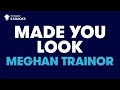 Made You Look - Meghan Trainor (TikTok Trend) | KARAOKE WITH LYRICS