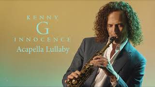 Kenny G - Acapella Lullaby (Official Audio)