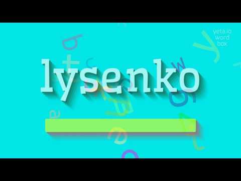 How to say "lysenko"! (High Quality Voices)