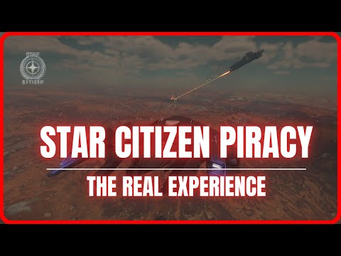Star Citizen Piracy – The Real Experience