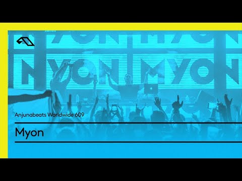 Anjunabeats Worldwide 609 with Myon