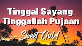 Download lagu Sweet Child - Tinggal Sayang Tinggallah Pujaan [Lirik] mp3