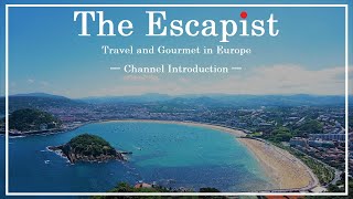 About "The Escapist - Travel and Gourmet in Europe" - Channel Introduction