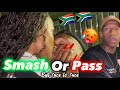 SMASH OR PASS BUT FACE TO FACE IN SOUTH AFRICA