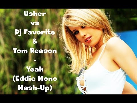 Usher vs Dj Favorite & Tom Reason - Yeah (Eddie Mono Mash Up)