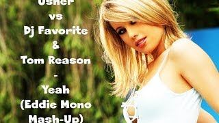 Usher vs Dj Favorite & Tom Reason - Yeah (Eddie Mono Mash Up)
