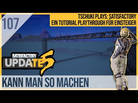 SATISFACTORY TUTORIAL Let's Play Update 5: 107 - KANN man so machen