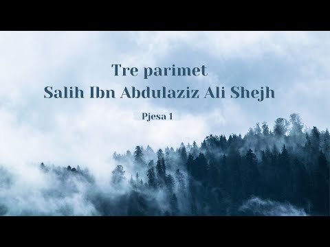 01. Tre parimet - Salih Ibn Abdulaziz Ali Shejh (Pjesa 1)