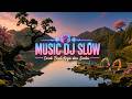 Deep Focus DJ Slow 2026 Ultimate Work Boost Music To Keep You Energized Productive
