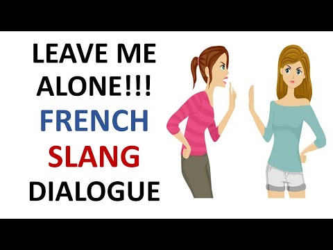 French Lesson 181 - LEAVE ME ALONE Informal French dialogue conversation Slang expressions Argot