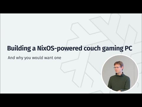 Building a NixOS Powered Couch Gaming PC (Nix Your Bugs Anniversary, Heidelberg)