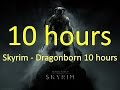 Skyrim - Dragonborn 10 hours 