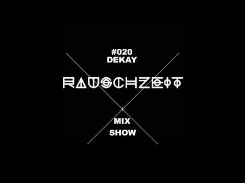 #020 Dekay - Rauschzeit Mix Show