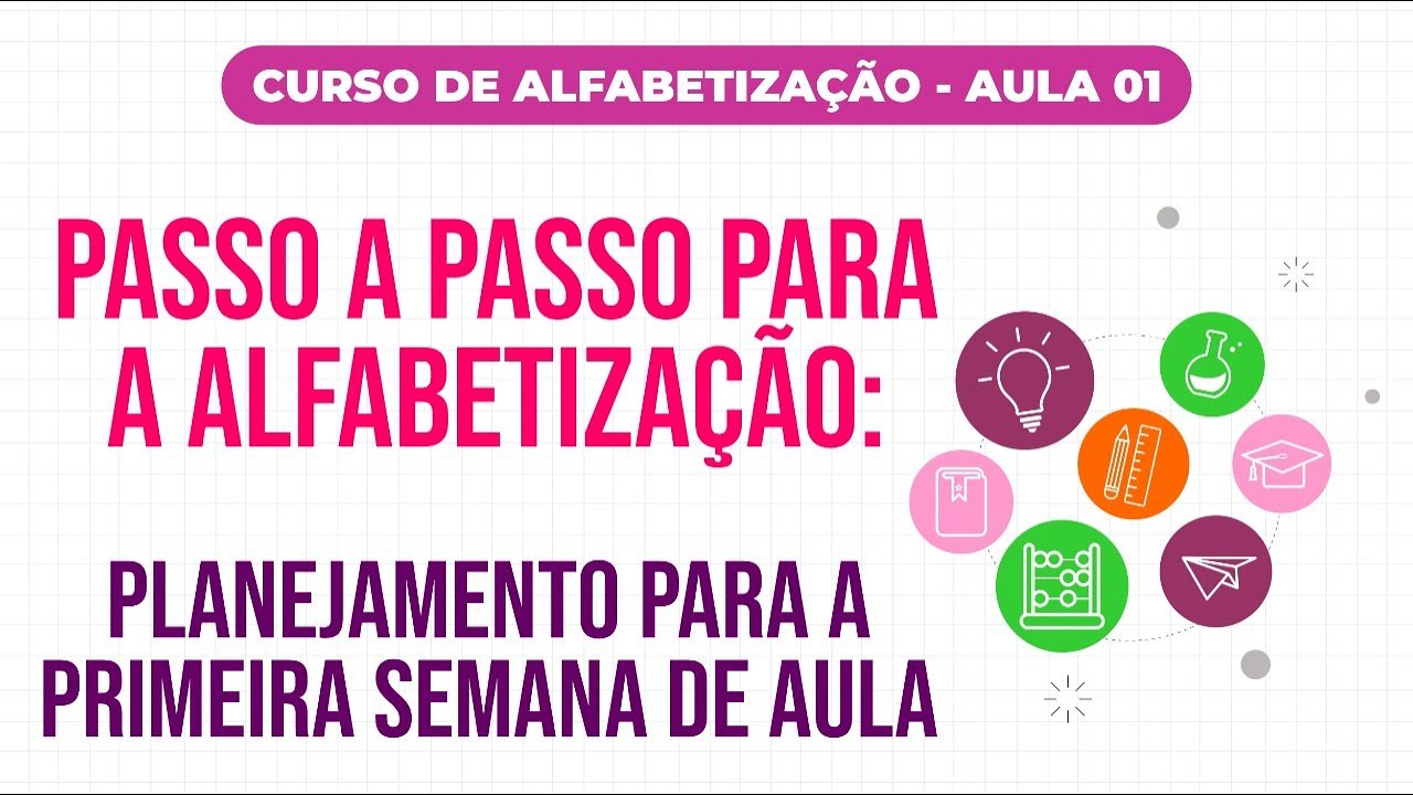 Watch Now Aula 1- Passo a passo para a alfabetização - Planejamento para a primeira semana de aula Aula 1- Passo a passo para a alfabetização - Planejamento para a primeira semana de aula