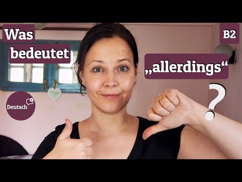 Was bedeutet „allerdings“? (Deutsch für Fortgeschrittene  B2 - C2)