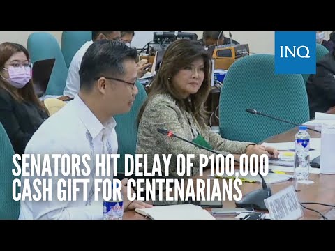 Why require school records? Senators hit delay of P100,000 cash gift for centenarians