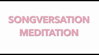 SongVersation Meditation: We Are