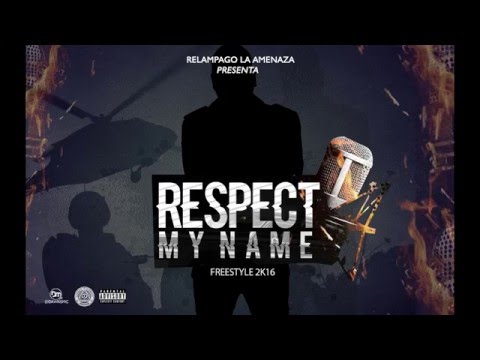 RELAMPAGO LA AMENAZA - RESPECT MY NAME FREESTYLE 2016
