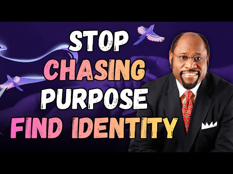 Stop Chasing PURPOSE—IDENTITY Reveals Destiny + Ends Confusion (Dr Myles Munroe)