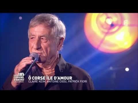 Ô Corse, île d'amour - Antoine Ciosi, Patrick Fiori et Claire Keim