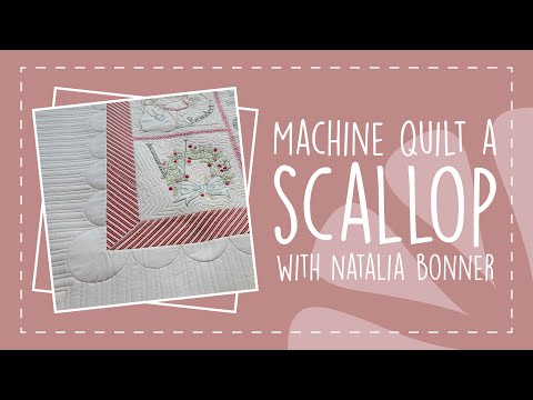 Machine Quilt A Scallop With Natalia Bonner
