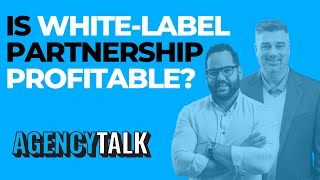 Why Is White-Label Partnership So Profitable? | Agency Talk Two Minute Takes