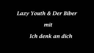 Lazy Youth & Der Biber - Ich denk an dich