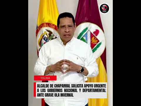 Situación en Chaparral: Alcaldía solicita intervención nacional por ola invernal