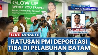 Ratusan PMI Deportasi Tiba di Batam, 5 Orang Teridentifikasi Polisi Sebagai Korban Kecelakaan Laut