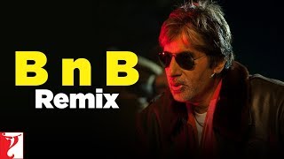 Remix: B n B Song | Bunty Aur Babli | Amitabh Bachchan