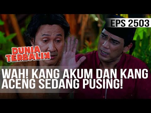 KANG AKUM DAN KANG ACENG SEDANG PUSING! - DUNIA TERBALIK