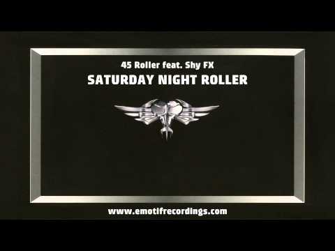 45 Roller feat Shy FX - Saturday Night Roller