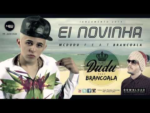 Ei Novinha (part. Brancoala) - Mc Dudu