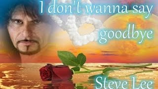 Steve Lee - Gotthard - I Don't Wanna Say Goodbye